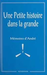 André Légère - Une petite histoire dans la grande - Mémoires d'André.