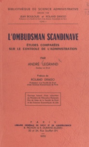 André Legrand et Roland Drago - L'ombudsman scandinave - Études comparées sur le contrôle de l'administration.