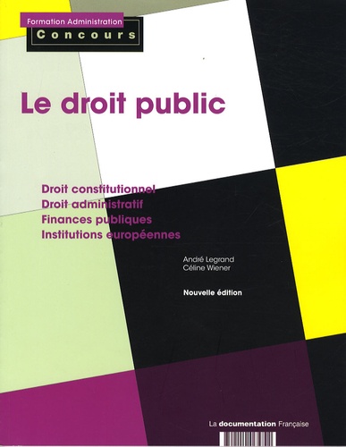 André Legrand et Céline Wiener - Le droit public - Catégories A et B.