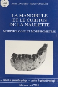 André Leguebe et Michel Toussaint - La mandibule et le cubitus de La Naulette : morphologie et morphométrie.