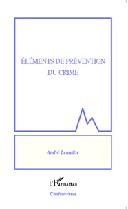 André Lemaître - Eléments de prévention du crime.
