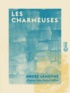 André Lemoyne et Jules Vallès - Les Charmeuses - Paysages des bois et des grèves.