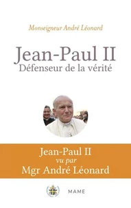 Jean-Paul II. Défenseur de la vérité