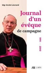 André Léonard - Journal d'un évêque de campagne - 1991 - 2010.