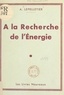 André Lepelletier - À la recherche de l'énergie.