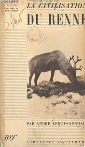André Leroi-Gourhan et Karl Brandt - La civilisation du renne.