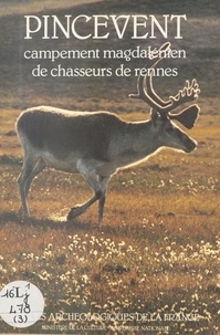 André Leroi-Gourhan - Pincevent - Campement magdalénien de chasseurs de rennes.