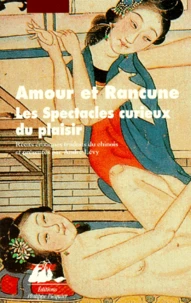 Amour Et Rancune : Les Spectacles Curieux Du Plaisir