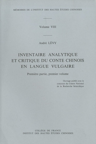 André Lévy - Inventaire analytique et critique du conte chinois en langue vulgaire - Première partie, premier volume.