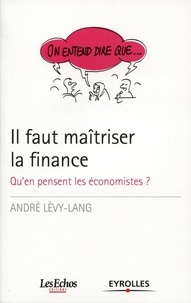 André Lévy-Lang - Il faut maitriser la finance - Qu'en pensent les économistes ?.