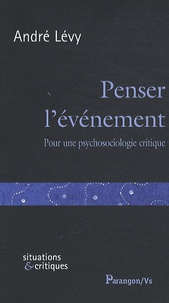 André Lévy - Penser l'événement - Pour une psychosociologie critique.