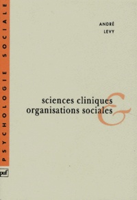 André Lévy - Sciences Cliniques Et Organisations Sociales. Sens Et Crise Du Sens.