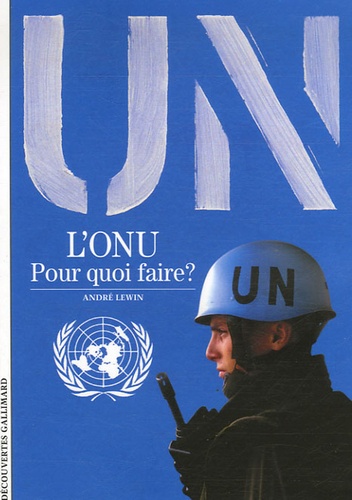 André Lewin - L'ONU, pour quoi faire ?.
