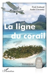 André Lhomme et Fred Jouhaud - La ligne du corail - Roman.