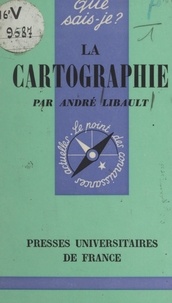 André Libault et Paul Angoulvent - La cartographie.