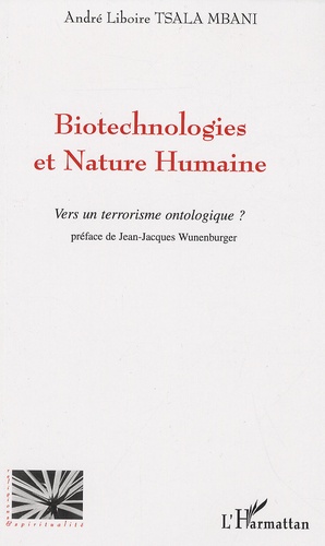 André Liboire Tsala Mbani - Biotechnologies et Nature Humaine - Vers un terrorisme ontologique ?.