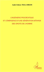 L'ingénierie procréatique et l'émergence d'une génération bâtarde des droits de l'homme