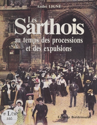 Les Sarthois au temps des processions et des expulsions