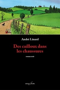 André Linard - Des cailloux dans les chaussures.