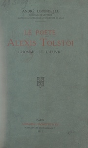 André Lirondelle - Le poète Alexis Tolstoï - L'homme et l'œuvre.