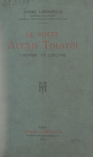 Le poète Alexis Tolstoï. L'homme et l'œuvre