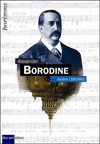 André Lischke - Alexandre Borodine.