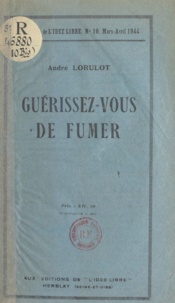André Lorulot - Guérissez-vous de fumer.
