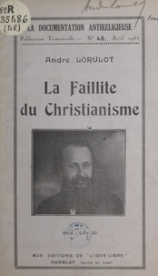 André Lorulot - La faillite du christianisme.