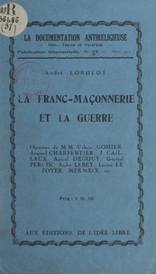André Lorulot - La franc-maçonnerie et la guerre.