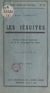 André Lorulot et  Hermann-paul - Les Jésuites - Histoire d'Ignace de Loyola et de la Compagnie de Jésus.