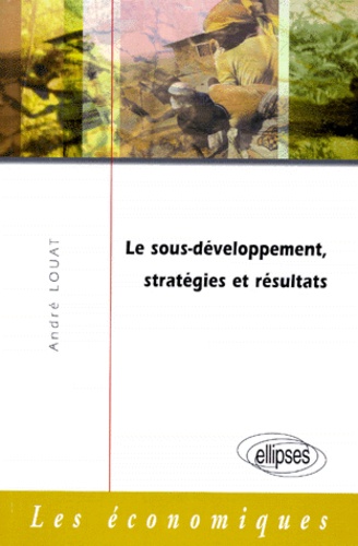 André Louat - Le sous-développement, stratégies et résultats.