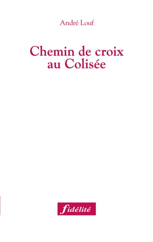 André Louf - Chemin de croix au Colisée.