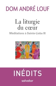 André Louf - La liturgie du coeur - Méditations à Sainte-Lioba III.