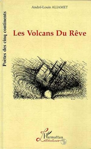 André-Louis Aliamet - Les Volcans du Rêve.