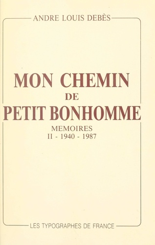 Mon chemin de petit bonhomme (2). 1940-1987. Mémoires