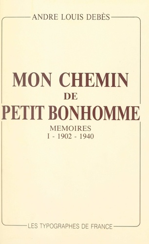 Mon chemin de petit bonhomme : mémoires (1). 1902-1940