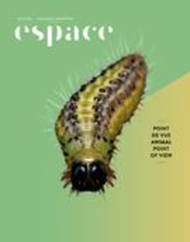 André-Louis Paré et Bénédicte Ramade - Espace  : Espace. No. 121, Hiver 2019 - Point de vue animal.