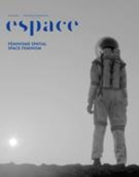 André-Louis Paré et Marie-pier Boucher - Espace  : Espace. No. 130, Hiver 2022 - Féminisme spatial.