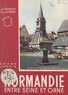 André Ludois et  Collectif - Normandie (2). Entre Seine et Orne.