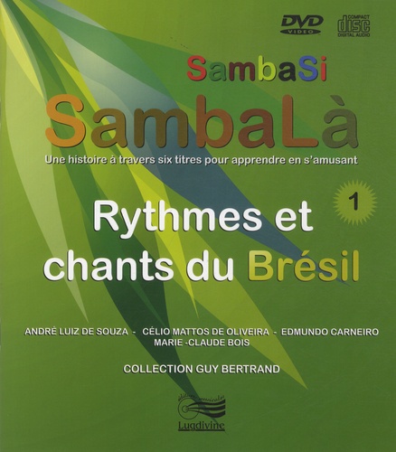 André Luiz de Souza et Célio Mattos de Oliveira - SambaSi, SambaLà - Rythmes et chants du Brésil. 1 DVD + 1 CD audio