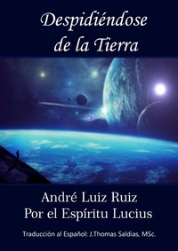  André Luiz Ruiz et  J.Thomas Saldias, MSc. - Despidiéndose de la Tierra.
