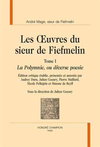 André Mage de Fiefmelin - Les Oeuvres du sieur de Fiefmelin - Tome 1, La Polymnie, ou diverse poesie.