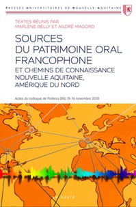 André Magord et Marlène Belly - Sources du patrimoine oral francophone - Et chemins de connaissance Nouvelle Aquitaine Amérique du nord.