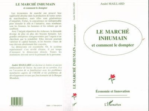 André Maillard - Le marché inhumain et comment le dompter.