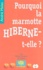 Pourquoi la marmotte hiberne-t-elle ?