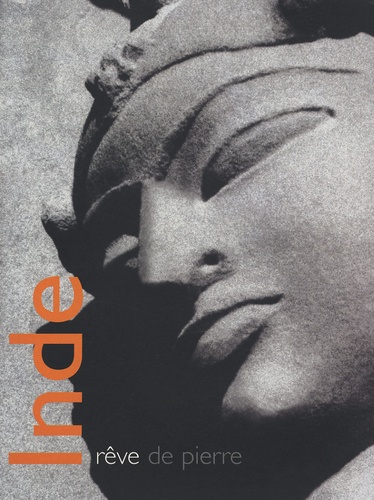 André Malraux et Rabindranath Tagore - Inde, rêve de pierre.
