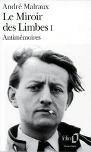 André Malraux - Le Miroir des limbes Tome 1 : Antimémoires.