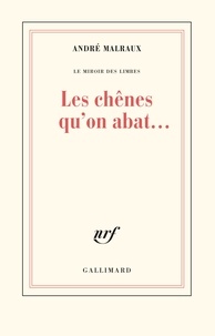 André Malraux - Les chênes qu'on abat....