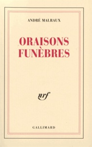 André Malraux - Oraisons Funebres.