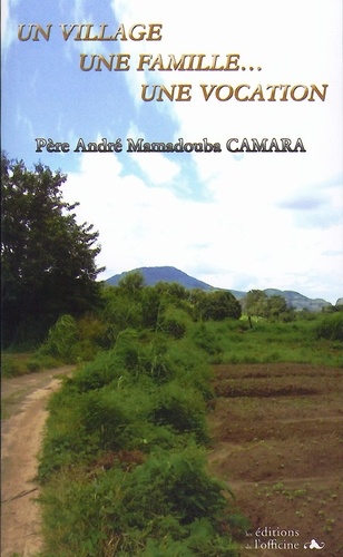 André Mamadouba Camara - Un village, une famille, une vocation.